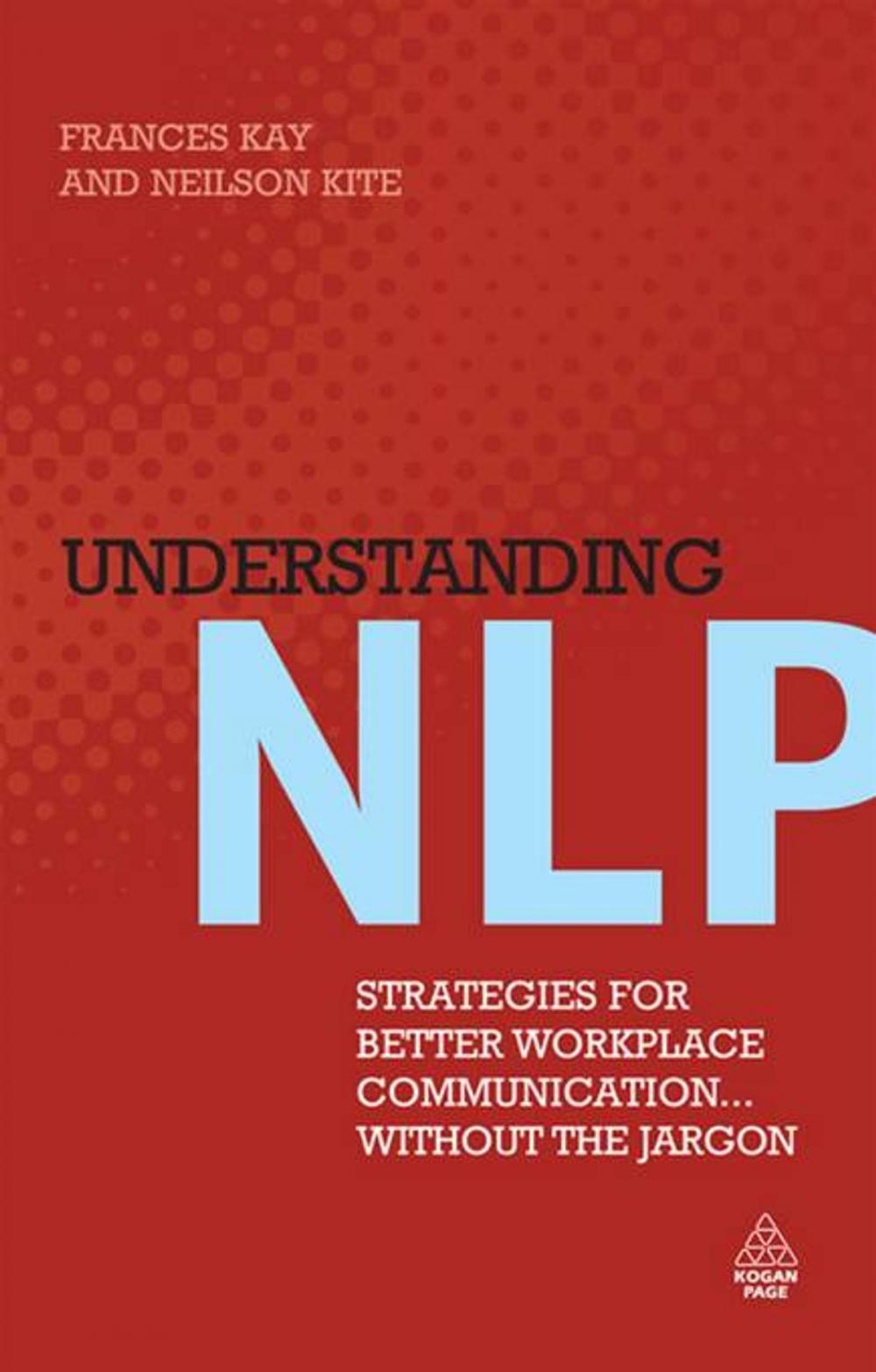 Big bigCover of Understanding NLP: Strategies for Better Workplace Communication... Without the Jargon
