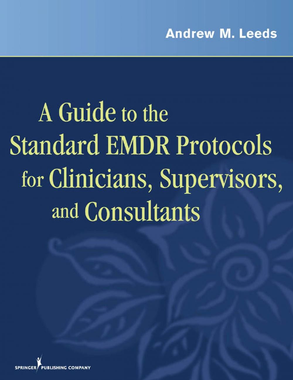 Big bigCover of A Guide to the Standard EMDR Protocols for Clinicians, Supervisors, and Consultants