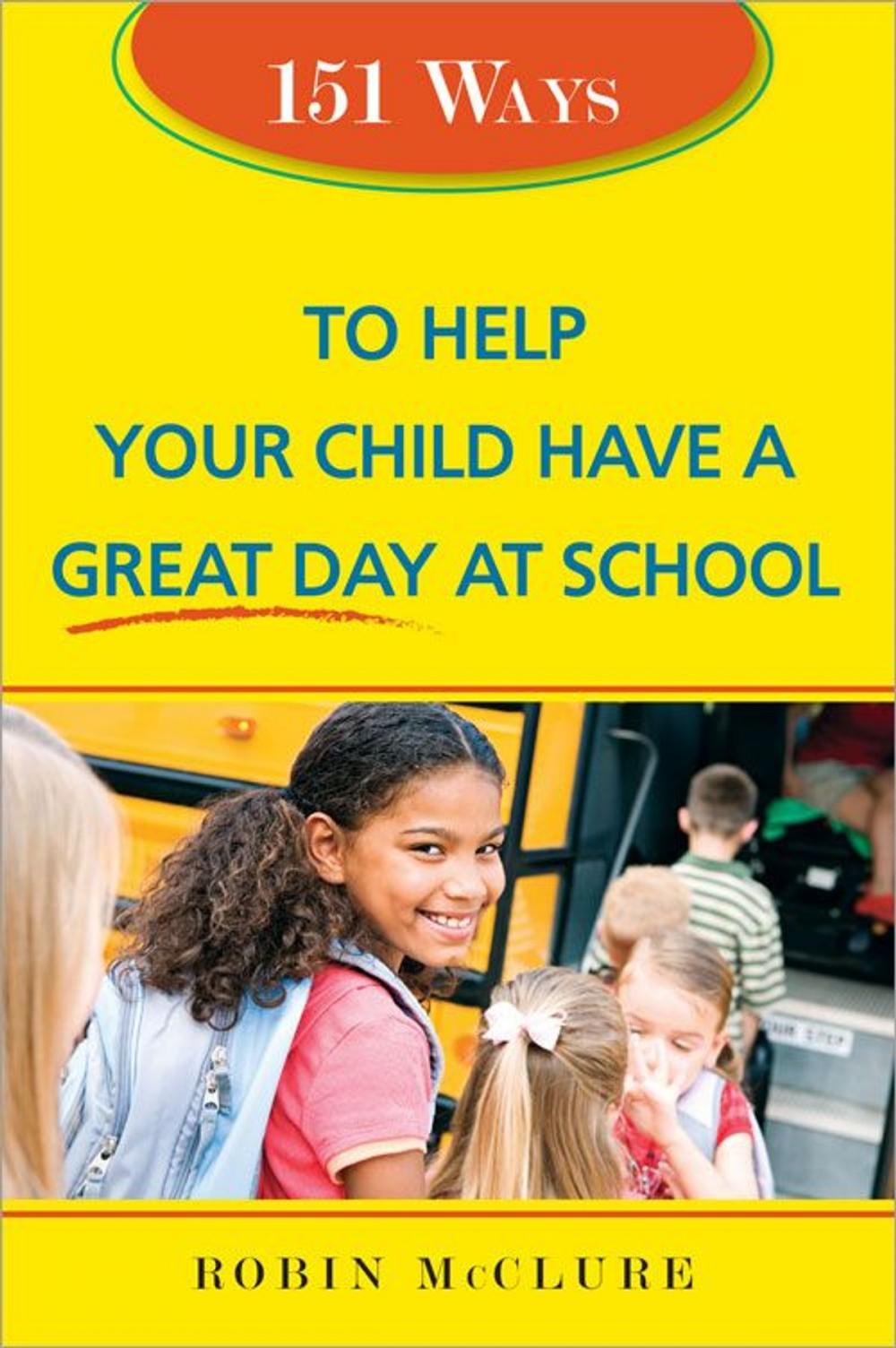 Big bigCover of 151 Ways to Help Your Child Have a Great Day at School