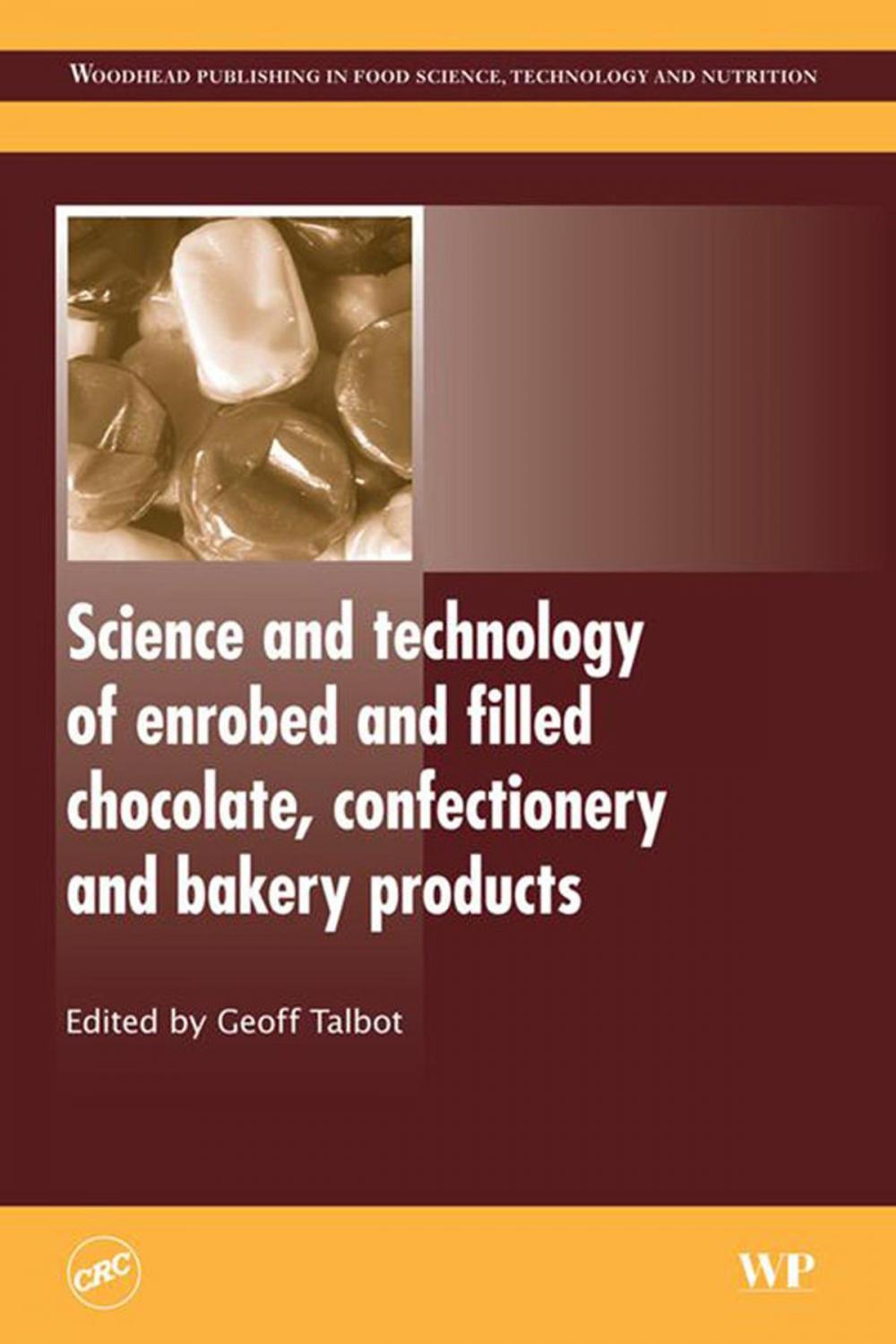 Big bigCover of Science and Technology of Enrobed and Filled Chocolate, Confectionery and Bakery Products
