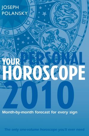 Cover of the book Your Personal Horoscope 2010: Month-by-month Forecasts for Every Sign by Dilly Court