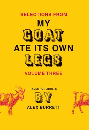 bigCover of the book Selections from My Goat Ate Its Own Legs, Volume Three by 