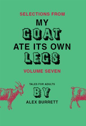Cover of the book Selections from My Goat Ate Its Own Legs, Volume Seven by Oscar Wilde