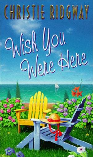 Cover of the book Wish You Were Here by Ace Collins