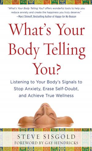 Cover of the book What's Your Body Telling You?: Listening To Your Body's Signals to Stop Anxiety, Erase Self-Doubt and Achieve True Wellness by TOCICO