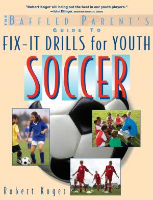 bigCover of the book The Baffled Parent's Guide to Fix-It Drills for Youth Soccer by 