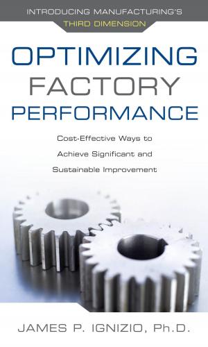 Cover of the book Optimizing Factory Performance: Cost-Effective Ways to Achieve Significant and Sustainable Improvement by Daisy Bogg, Robert Glenn