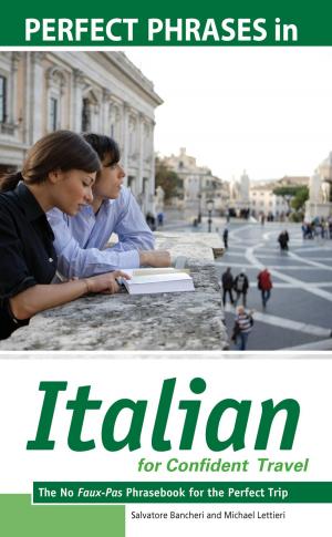 bigCover of the book Perfect Phrases in Italian for Confident Travel : The No Faux-Pas Phrasebook for the Perfect Trip: The No Faux-Pas Phrasebook for the Perfect Trip by 
