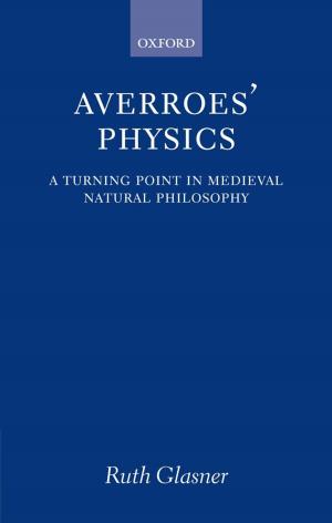 Cover of the book Averroes' Physics by Paul Stoneman, Eleonora Bartoloni, Maurizio Baussola