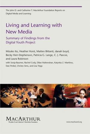 Cover of the book Living and Learning with New Media: Summary of Findings from the Digital Youth Project by Peter S. Wenz