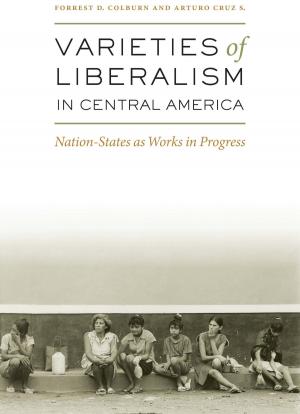 Book cover of Varieties of Liberalism in Central America