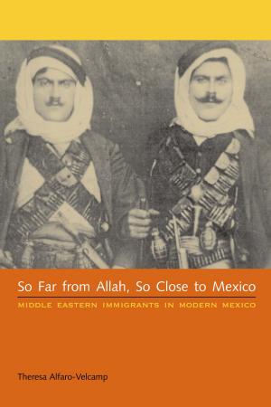 Cover of the book So Far from Allah, So Close to Mexico by Amanda Ann Klein