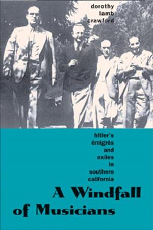 Cover of the book A Windfall of Musicians: Hitler's Emigres and Exiles in Southern California by Kevin Sharpe