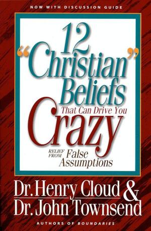 Cover of the book 12 'Christian' Beliefs That Can Drive You Crazy by Bill Hybels, Kevin & Sherry Harney