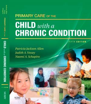 Cover of the book Primary Care of the Child With a Chronic Condition E-Book by Philip D. Marsh, BSc, PhD, Michael V. Martin, MBE, BDS, BA, PhD, FRCPath, FFGDPRCS (UK), Michael A. O. Lewis, PhD, BDS, FDSRCPS, FDSRCS (Ed and Eng), FRCPath, FHEA, FFGDP(UK), David Williams, BSc (Hons), PhD