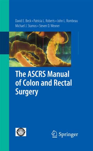 Cover of the book The ASCRS Manual of Colon and Rectal Surgery by David Holcman, Zeev Schuss