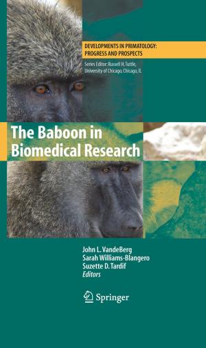 Cover of the book The Baboon in Biomedical Research by Gianpiero Colonna, Antonio D'Angola, Mario Capitelli