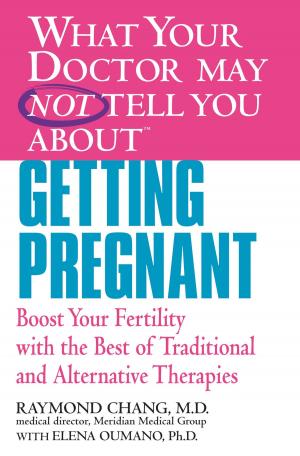 Cover of the book What Your Doctor May Not Tell You About(TM) Getting Pregnant by Sandra Brown