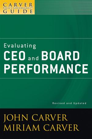Cover of the book A Carver Policy Governance Guide, Evaluating CEO and Board Performance by Jane Straus, Lester Kaufman, Tom Stern