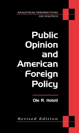 Cover of the book Public Opinion and American Foreign Policy, Revised Edition by John D Ciorciari, Anne Heindel