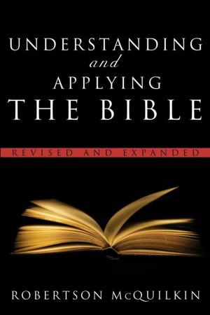 Cover of the book Understanding And Applying The Bible: Revised And Expanded by Benware, Paul