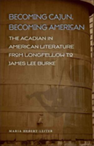 Cover of the book Becoming Cajun, Becoming American by Michael J. Gagnon