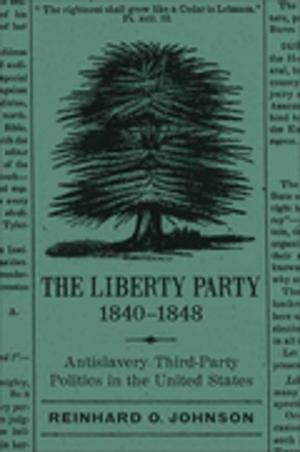 Cover of the book The Liberty Party, 1840-1848 by Ralph Lowell Eckert