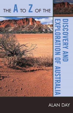 Cover of the book The A to Z of the Discovery and Exploration of Australia by Alissa Deeter, Robert Peavler