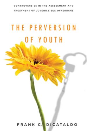 Cover of the book The Perversion of Youth by Lisa Jean Moore, Mary Kosut