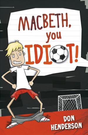 Cover of the book Macbeth You Idiot! by Sue Saliba, Sue Saliba