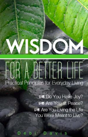 Cover of the book Wisdom for a Better Life by Lieut. Harry E. Rieseberg