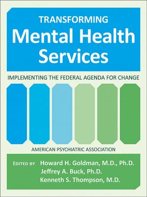 Cover of the book Transforming Mental Health Services by Jon A. Shaw, MD MS, Zelde Espinel, MD MA MPH, James M. Shultz, MS PhD