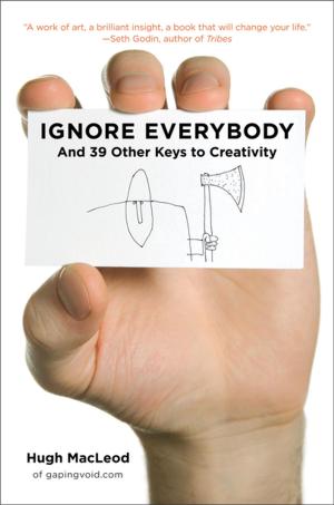 Cover of the book Ignore Everybody by Julia Cameron