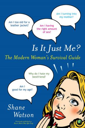 Cover of the book Is It Just Me? by Lou Schuler, Alwyn Cosgrove, Cassandra Forsythe, PhD, RD