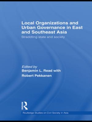 Cover of the book Local Organizations and Urban Governance in East and Southeast Asia by 