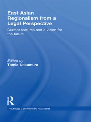 Cover of the book East Asian Regionalism from a Legal Perspective by Miguel A. Guajardo, Francisco Guajardo, Christopher Janson, Matthew Militello