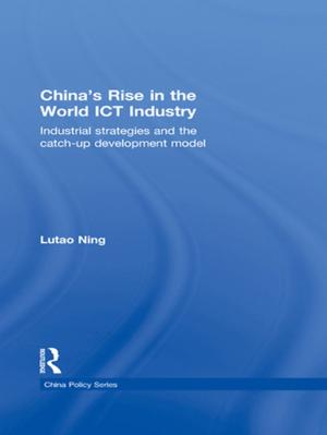 Cover of the book China's Rise in the World ICT Industry by Louis Augustin-Jean, Anthea H.Y. Cheung