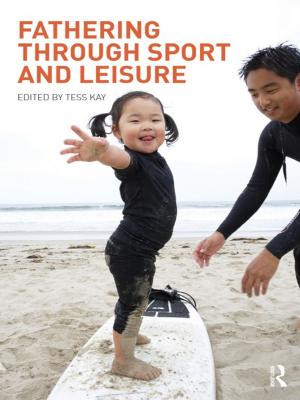 Cover of the book Fathering Through Sport and Leisure by Tina Rae, Ruth MacConville