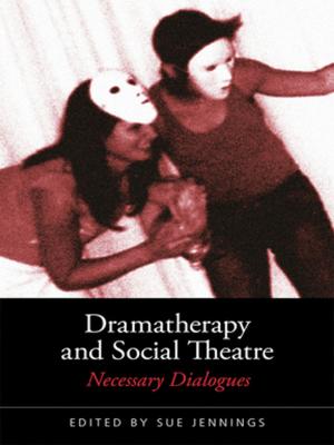 Cover of the book Dramatherapy and Social Theatre by Kimmett Edgar, Ian O'Donnell, Carol Martin