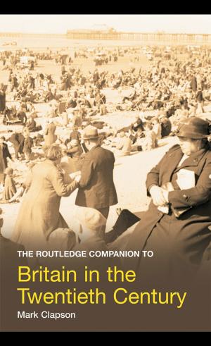 Cover of the book The Routledge Companion to Britain in the Twentieth Century by Johannella Tafuri