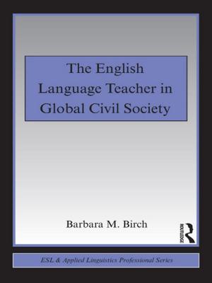 Cover of the book The English Language Teacher in Global Civil Society by Willie Siyanbola, Olumuyiwa Olamade