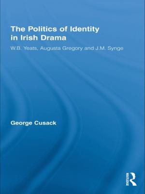 Cover of the book The Politics of Identity in Irish Drama by Staci Troilo