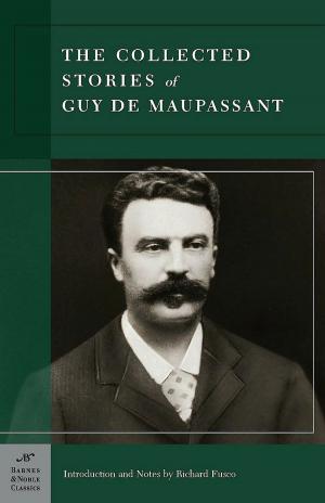 Cover of Collected Stories of Guy de Maupassant (Barnes & Noble Classics Series)