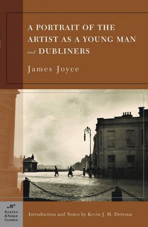 Book cover of A Portrait of the Artist as a Young Man and Dubliners (Barnes & Noble Classics Series)