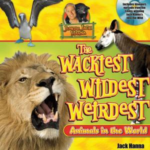 Cover of the book Jungle Jack's Wackiest, Wildest, and Weirdest Animals in the World by Sarah Young