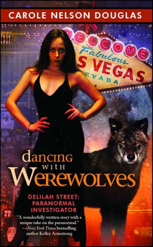 Cover of the book Dancing with Werewolves by Carole Nelson Douglas