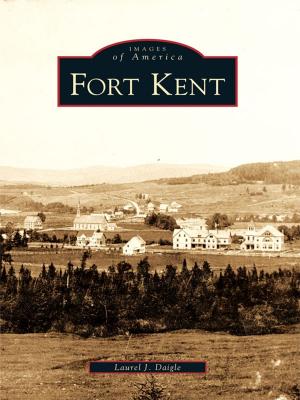 Cover of the book Fort Kent by John A. Wright Sr., John A. Wright Jr., Curtis A. Wright Sr.
