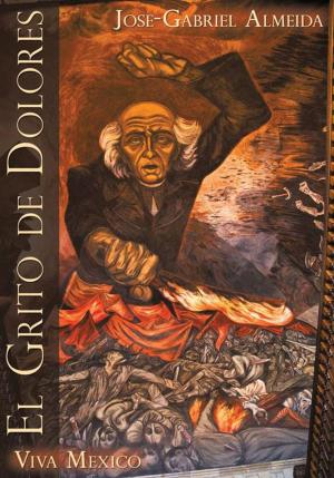 Cover of the book El Grito De Dolores by William Michael Rowe