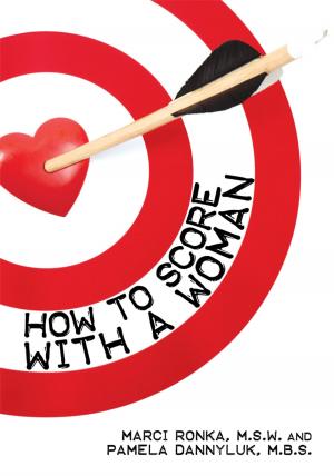 Cover of the book How to Score with a Woman by Bahman Bazargani