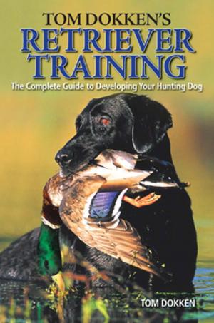 Cover of the book Tom Dokken's Retriever Training by James Scott Bell